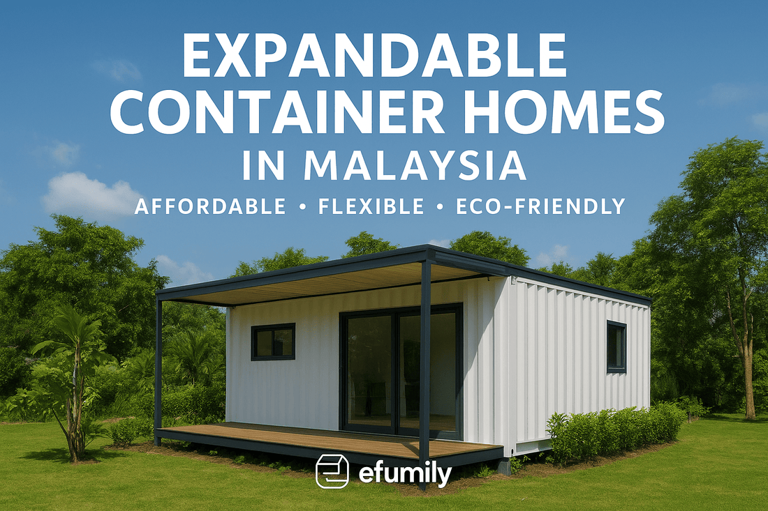 Why Expandable Container Homes Are the Smart Choice in Malaysia Introduction - Efumily International
