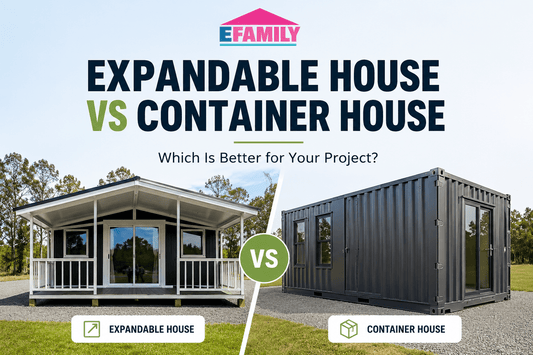 Expandable House vs Container House: Which One Is Right for Your Project? - Efumily International